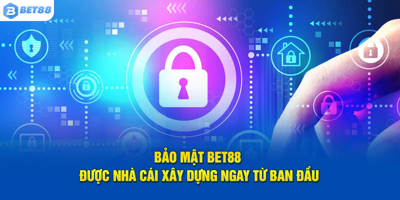 Bảo mật Bet88 được nhà cái xây dựng ngay từ ban đầu