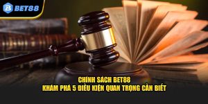 Tìm hiểu quy định trong chính sách Bet88 để gia nhập đơn giản